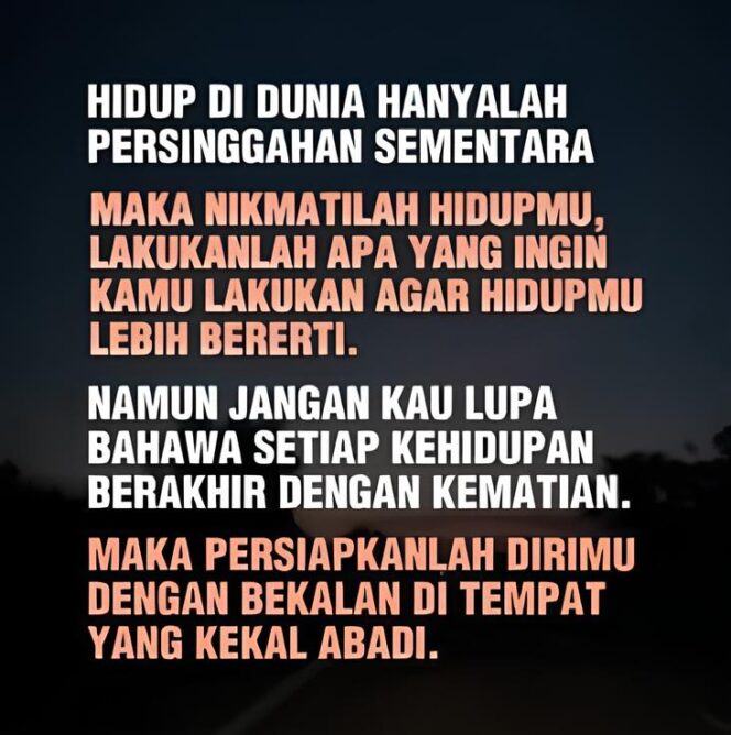 
					Sebuah gambar kalimat yang menjelaskan bahwa Dunia adalah fatamorgana, dan kematian adalah pintu yang pasti. Mari kembali waras, dengan menjadikan akhirat sebagai prioritas dan menjadikan kitab Allah sebagai peta hidup. Sebab hanya orang bijak yang menyiapkan diri sebelum dijemput pulang. (Foto: IST. Mantv7.id)