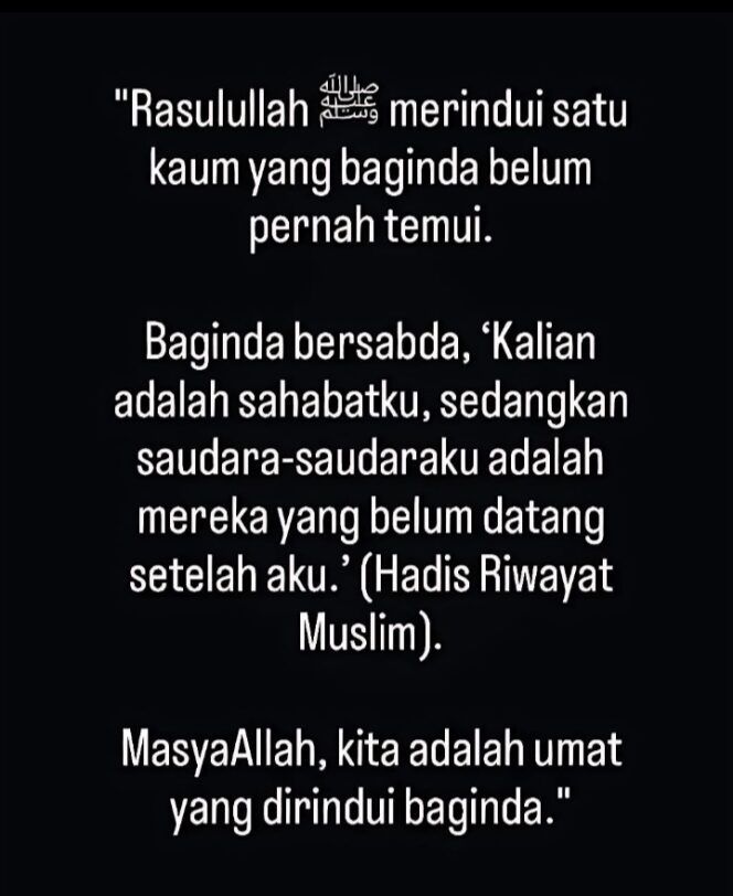 
					Gambar quotes Hadist yang menceritakan Rindunya Nabi Muhammad SAW kepada umatnya yang mana umat setelah beliau wafat. (Foto: IST. Mantv7.id)