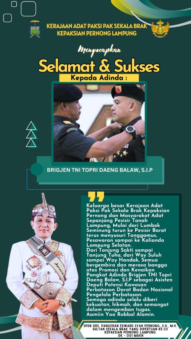 
					Brigjen TNI Topri Daeng Balaw, S.I.P. Raih Promosi Jabatan, Kerajaan Adat Paksi Pak Sekala Brak Kepaksian Pernong Lampung Beri Ucapan Selamat